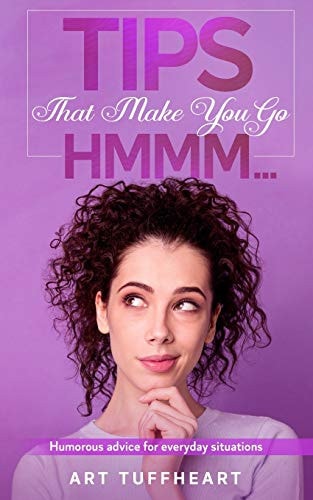 Tips That Make You Go Hmmm... Humorous Advice for Everyday Situations