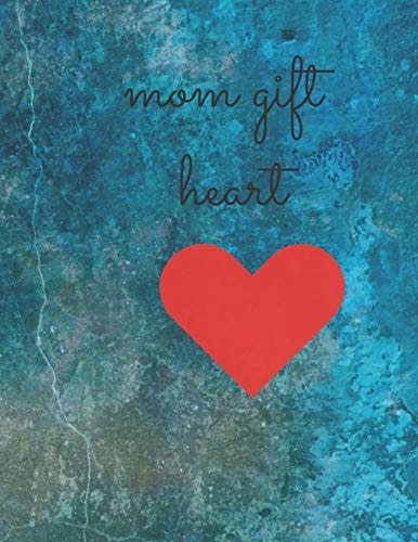 Mom Gift Heart Mom Gift with 100 Color Page Manuscript Size(8.625"×11.25")and Book Cover Color Page Size(17.485"×11.25")