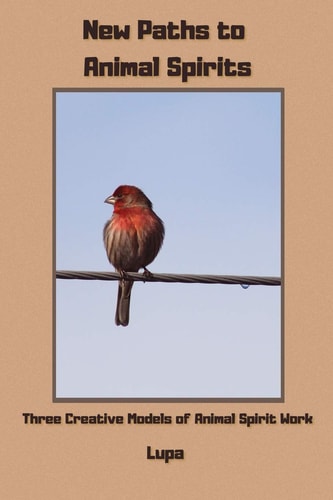 New Paths to Animal Spirits Three Creative Models of Animal Spirit Work