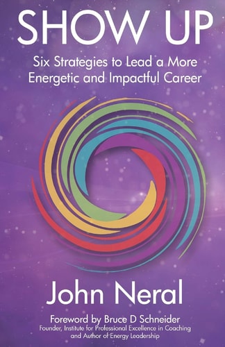 SHOW Up - Six Strategies to Lead a More Energetic and Impactful Career