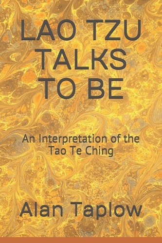Lao Tzu Talks to Be An Interpretation of the Tao Te Ching