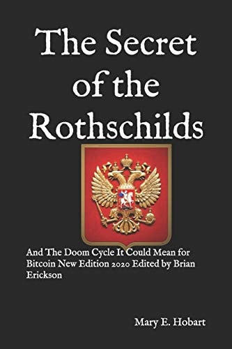 The Secret of the Rothschilds And The Doom Cycle It Could Mean for Bitcoin New Edition 2020 Edited by Brian Erickson