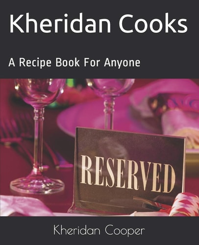 Kheridan Cooks A Recipe Book For Anyone