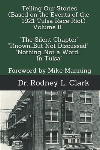 Telling Our Stories (Based on the Events of the 1921 Race Riot) Volume II "The Silent Chapter" "Known...But Not Discussed" Nothing...Not a Word...In Tulsa