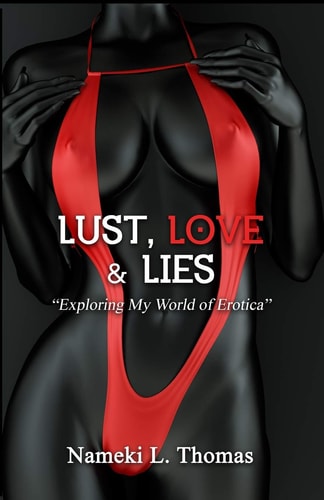 Lust, Love and Lies Exploring My World of Erotica