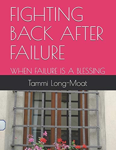 Fighting Back After Failure. When Failures Are Blessings Window to Wellness