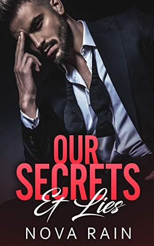 Our Secrets & Lies An Alpha Billionaire Bad Boy Romance