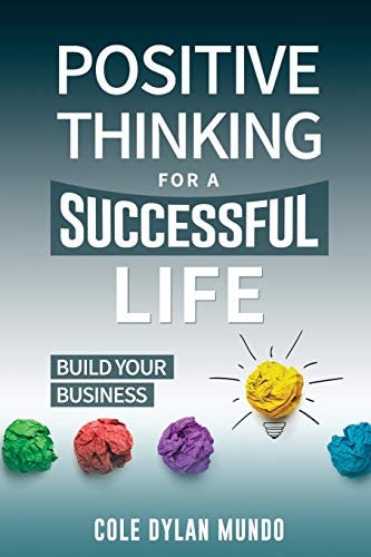 Positive Thinking for a Succesful Life Build Your Business