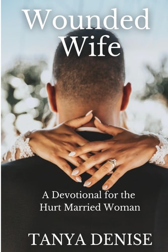 Wounded Wife A Devotional for the Hurt Married Woman