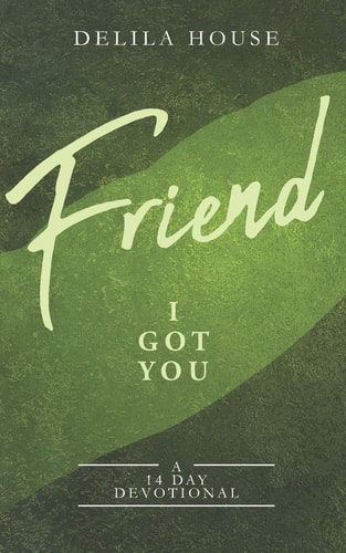 Friend I Got You! 14 Day Devotional