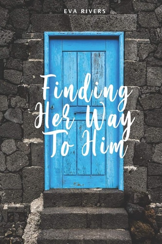Finding Her Way To Him A Time Traveling Story Of Hope And Love