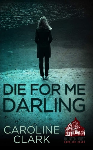Die For Me Darling A Dark Psychological Thriller