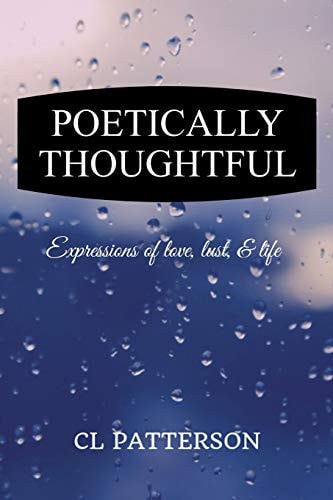 Poetically Thoughtful Expressions of Love, Lust and Life