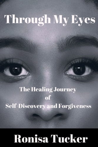 Through My Eyes The Healing Journey of Self-Discovery and Forgiveness