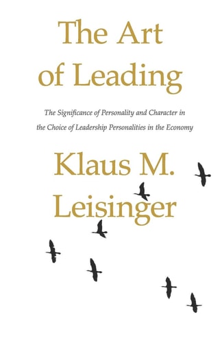 The Art of Leading The Significance of Personality and Character in the Choice of Leadership Personalities in the Economy