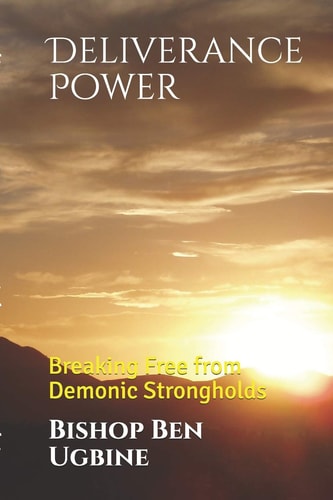 Deliverance Power Breaking Free from Demonic Strongholds