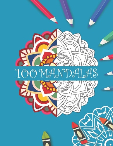 100 Mandalas Beautiful Mandalas for Stress Relaxation and Relief