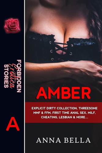 Amber Explicit Dirty Collection, Threesome MMF & FFM First Time Anal Sex, Milf, Cheating, Lesbian & More...