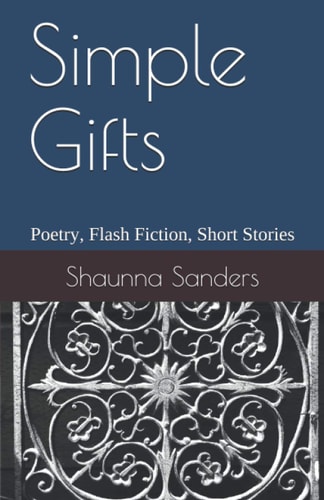Simple Gifts Poetry, Flash Fiction, Short Stories