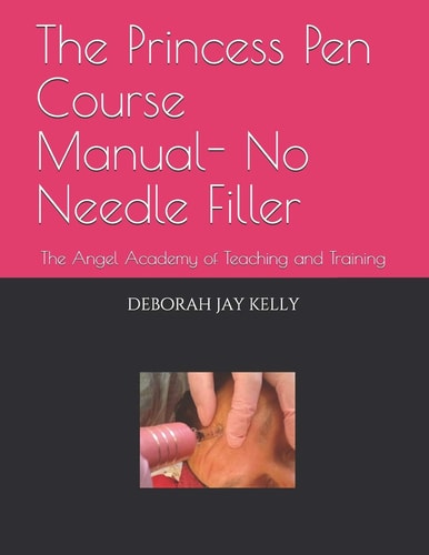 The Princess Pen Course Manual- No Needle Filler The Angel Academy of Teaching and Training