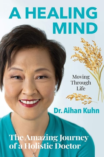 A Healing Mind Moving Through Life The Amazing Journey of a Holistic Doctor