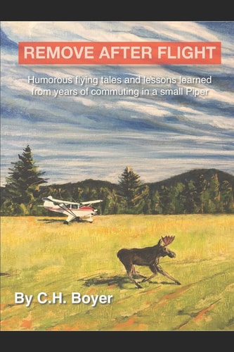 Remove After Flight Humorous Flying Tales and Lessons Learned from Years of Commuting in a Small Piper