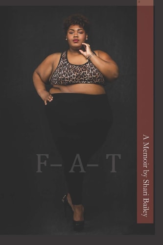 F-A-T For the Woman Who Looked In the Mirror and No Longer Saw Beauty