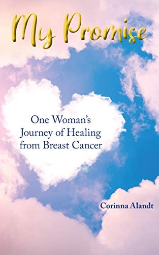 My Promise One Woman's Journey of Healing from Breast Cancer