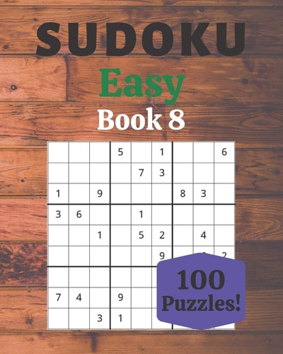 Sudoku Easy Book 8 100 Sudoku for Adults - Large Print - Easy Difficulty - Solutions at the End - 8'' X 10''