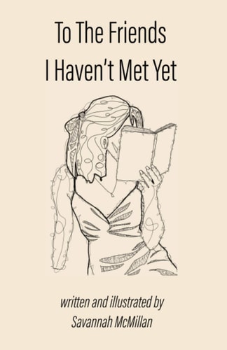 To the Friends I Haven't Met Yet A Collection of Poems