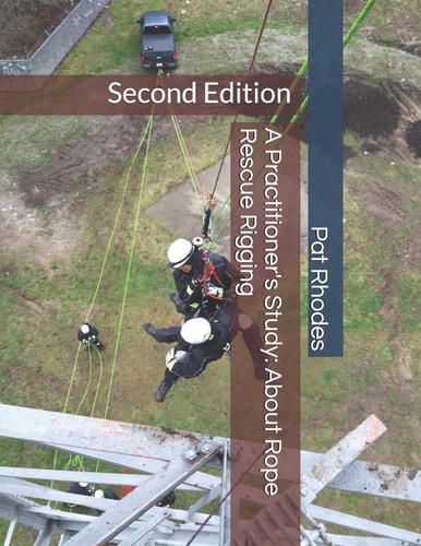 A Practitioner's Study About Rope Rescue Rigging: Second Edition