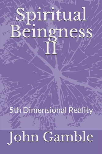 Spiritual Beingness II 5th Dimensional Reality