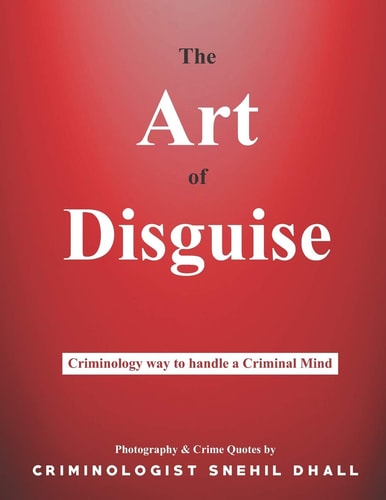 The Art of Disguise Criminology Way to Handle a Criminal Mind