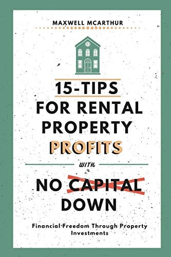 15-Tips For Rental Property Profits With No Capital Down Financial Freedom Through Property Investments