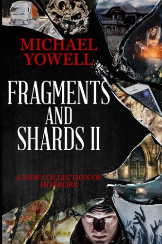 Fragments And Shards II A New Collection Of Horrors