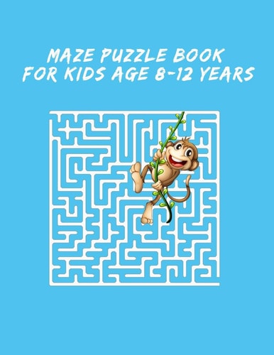Maze Puzzle Book For Kids Age 8-12 Years Maze Books for Kids, Puzzle for Kids, 8-12, Maze Games, Fun and Amazing Maze Activity Book for Kids, Fun-Filled Problem-Solving Exercises for Kids Ages 8-12, Puzzle Book