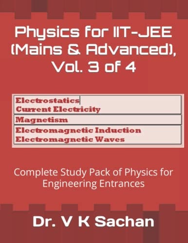 Physics for IIT-JEE (Mains and Advanced), Vol. 3 Of 4 Complete Study Pack of Physics for Engineering Entrances