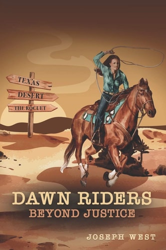 Dawn Riders Beyond Justice. 3 Books in 1: Son of a Gun, Fever Dream, Against the Red Sky