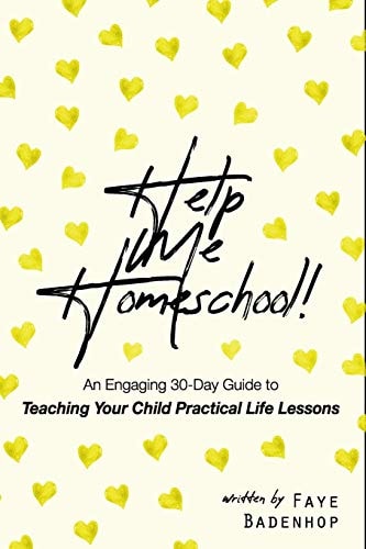 Help Me Homeschool! An Engaging 30-Day Guide to Teaching Your Child Practical Life Lessons
