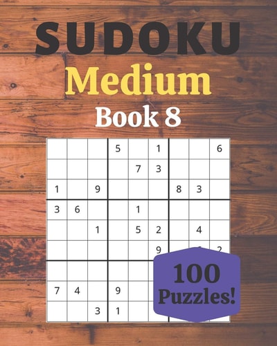 Sudoku Medium Book 8 100 Sudoku for Adults - Large Print - Medium Difficulty - Solutions at the End - 8'' X 10''