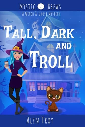 Tall, Dark and Troll A Witch & Ghost Mystery