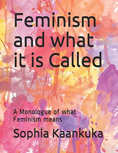Feminism and What It Is Called A Monologue of What Feminism Means
