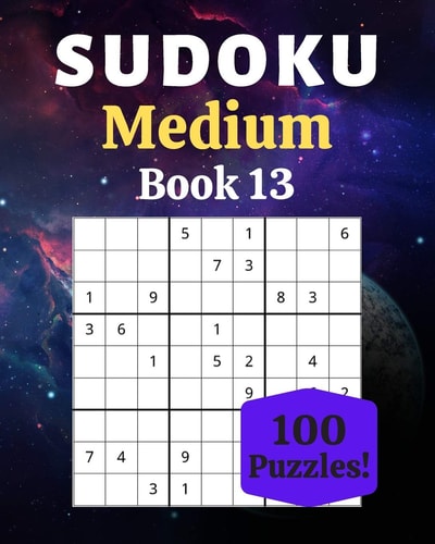 Sudoku Medium Book 13 100 Sudoku for Adults - Large Print - Medium Difficulty - Solutions at the End - 8'' X 10''
