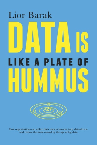 Data Is Like a Plate of Hummus