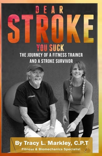 DEAR STROKE, YOU SUCK The Journey of a Fitness Trainer and Stroke Survivor