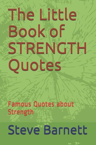 The Little Book of STRENGTH Quotes Famous Quotes about Strength