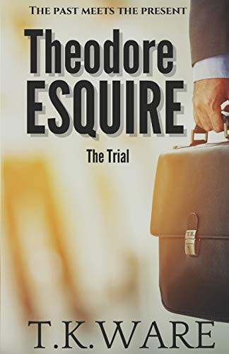 Theodore Esquire The Trial