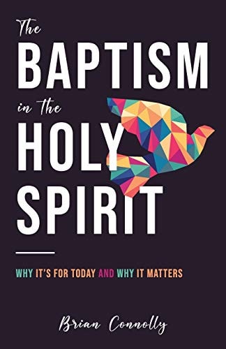 The Baptism in the Holy Spirit Why It's For Today and Why It Matters