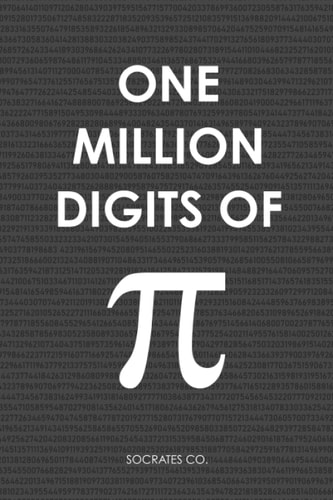 One Million Digits Of Pi Decimal Places from 1 to 1,000,000 - The Ultimate Book For Math Nerds on Pi Day