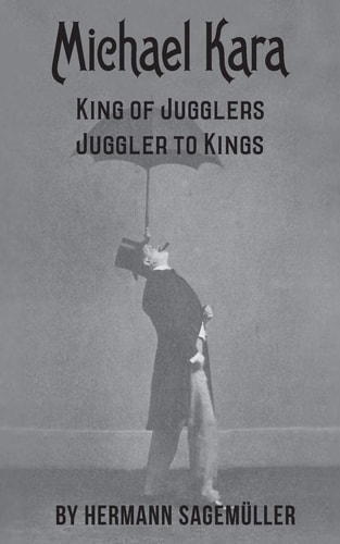 Michael Kara King of the Jugglers - Juggler to Kings